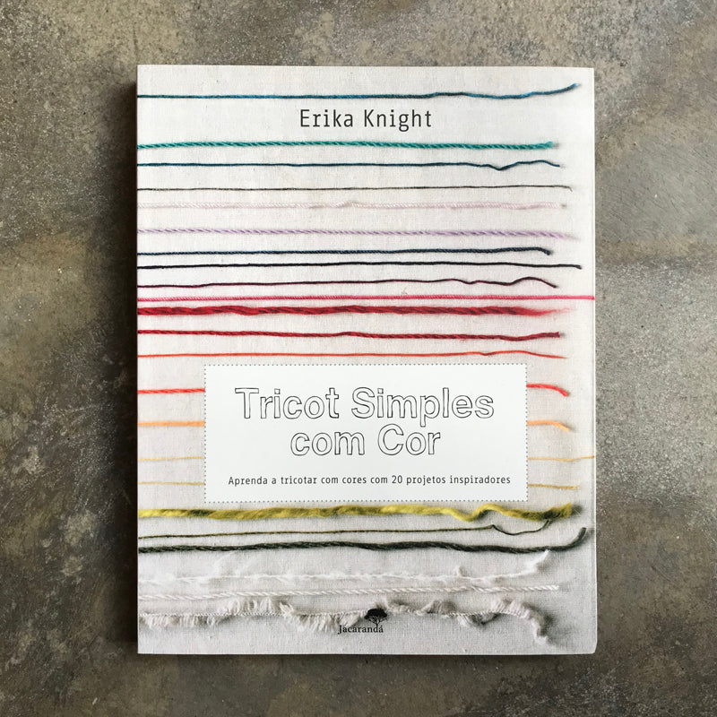 Tricot Simples com Cor: Aprenda a tricotar com cores com 20 projectos inspiradores